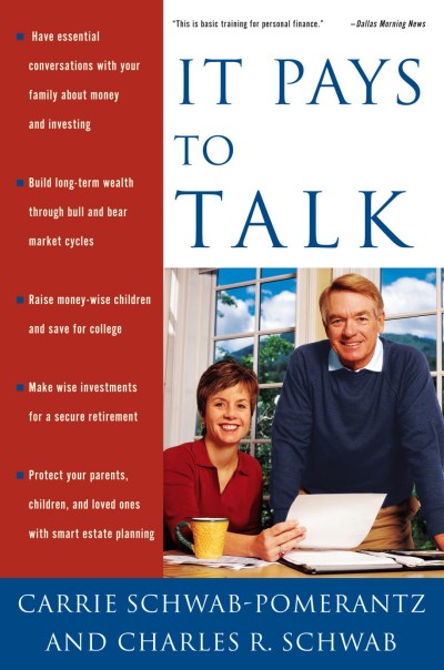 Carrie Schwab-Pomerantz/It Pays to Talk@ How to Have the Essential Conversations with Your